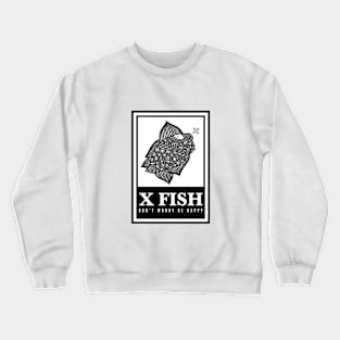 X Fish - "Don't worry be happy" Crewneck Sweatshirt